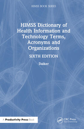 HIMSS Dictionary of Health Information and Technology Terms, Acronyms, and Organizations