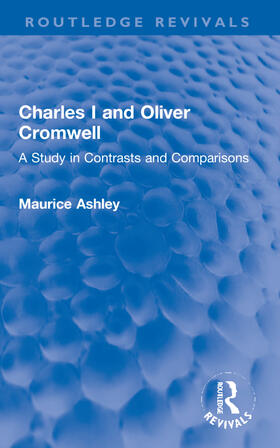 Ashley, M: Charles I and Oliver Cromwell