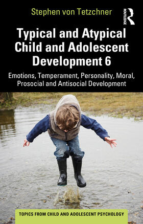 Typical and Atypical Child and Adolescent Development 6 Emotions, Temperament, Personality, Moral, Prosocial and Antisocial Development