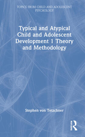 Typical and Atypical Child and Adolescent Development 1 Theory and Methodology