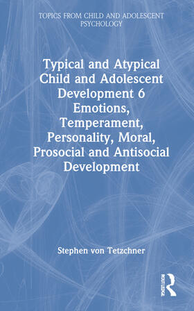 Typical and Atypical Child and Adolescent Development 6 Emotions, Temperament, Personality, Moral, Prosocial and Antisocial Development