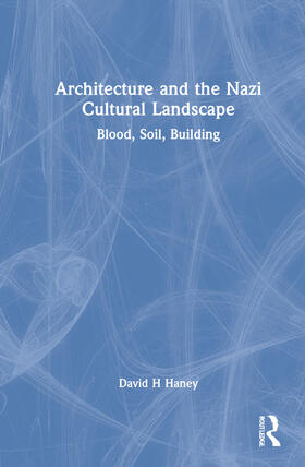 Haney, D: Architecture and the Nazi Cultural Landscape