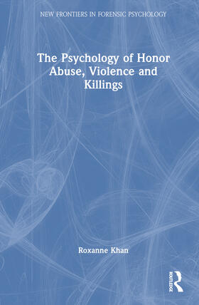 The Psychology of Honor Abuse, Violence and Killings