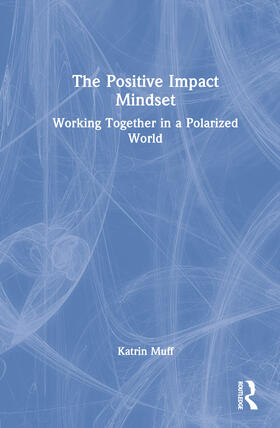 Muff, K: The Positive Impact Mindset
