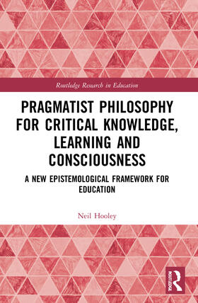 Pragmatist Philosophy for Critical Knowledge, Learning and Consciousness