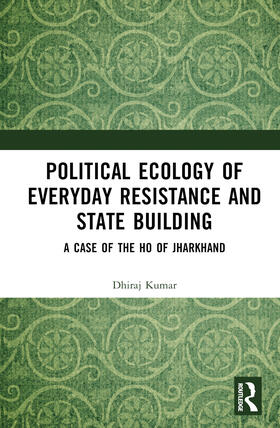 Political Ecology of Everyday Resistance and State Building