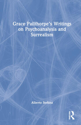 Stefana, A: Grace Pailthorpe's Writings on Psychoanalysis an