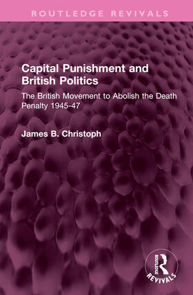 Christoph, J: Capital Punishment and British Politics