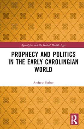 Prophecy and Politics in the Early Carolingian World