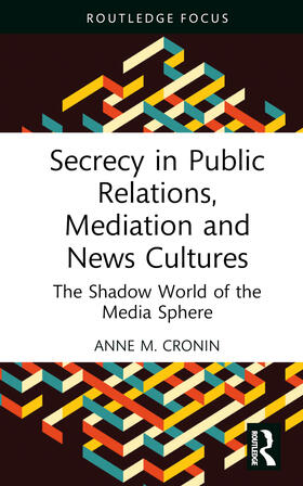 Secrecy in Public Relations, Mediation and News Cultures