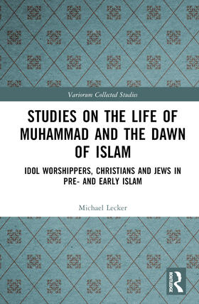 Studies on the Life of Muhammad and the Dawn of Islam