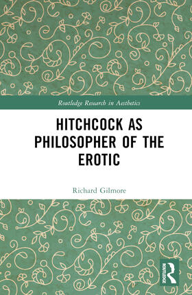 Gilmore, R: Hitchcock as Philosopher of the Erotic