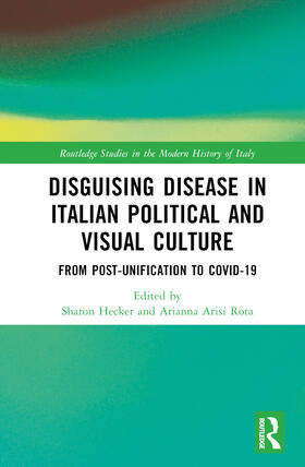 Disguising Disease in Italian Political and Visual Culture