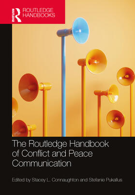 The Routledge Handbook of Conflict and Peace Communication