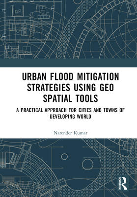 Kumar, N: Urban Flood Mitigation Strategies Using Geo Spatia
