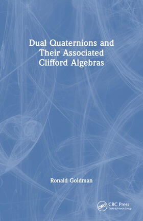 Dual Quaternions and Their Associated Clifford Algebras