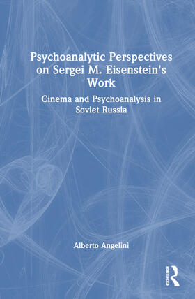 Psychoanalytic Perspectives on Sergei M. Eisenstein's Work