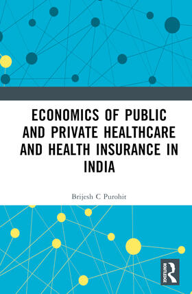 Economics of Public and Private Healthcare and Health Insurance in India