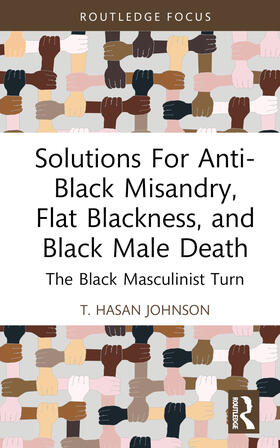 Solutions For Anti-Black Misandry, Flat Blackness, and Black Male Death