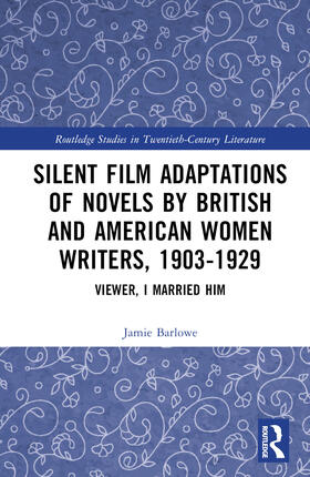 Silent Film Adaptations of Novels by British and American Women Writers, 1903-1929