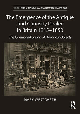 The Emergence of the Antique and Curiosity Dealer in Britain 1815-1850