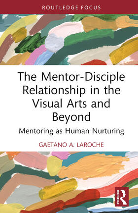 The Mentor-Disciple Relationship in the Visual Arts and Beyond