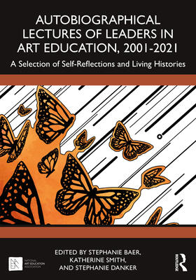 Autobiographical Lectures of Leaders in Art Education, 2001-2021