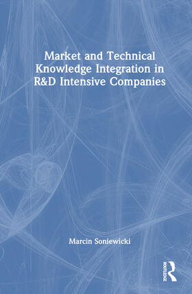 Market and Technical Knowledge Integration in R&D Intensive Companies