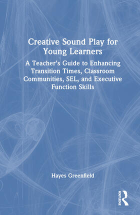 Greenfield, H: Creative Sound Play for Young Learners
