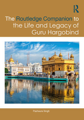 The Routledge Companion to the Life and Legacy of Guru Hargobind