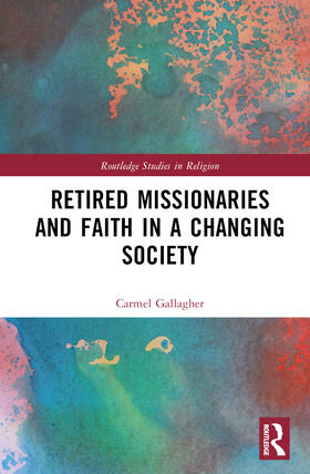 Gallagher, C: Retired Missionaries and Faith in a Changing S