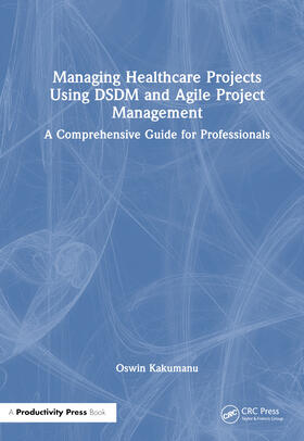 Managing Healthcare Projects Using DSDM and Agile Project Management