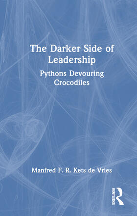 Kets De Vries, M: Darker Side of Leadership