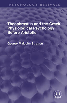 Stratton, G: Theophrastus and the Greek Physiological Psycho