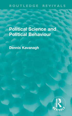Kavanagh, D: Political Science and Political Behaviour