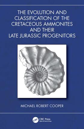 The Evolution and Classification of the Cretaceous Ammonites and their Jurassic Progenitors