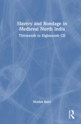 Slavery and Bondage in Medieval North India