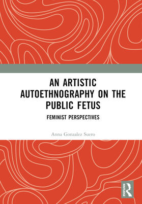 An Artistic Autoethnography on the Public Fetus