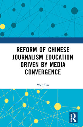 Reform of Chinese Journalism Education Driven by Media Convergence