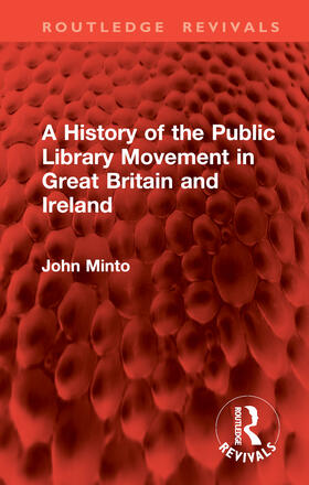 A History of the Public Library Movement in Great Britain and Ireland