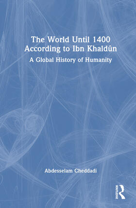The World Until 1400 According to Ibn Khaldûn
