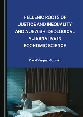 Hellenic Roots of Justice and Inequality and a Jewish Ideological Alternative in Economic Science