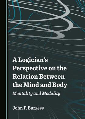 A Logician's Perspective on the Relation Between the Mind and Body