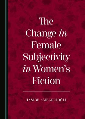 The Change in Female Subjectivity in Women’s Fiction