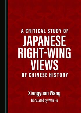 A Critical Study of Japanese Right-Wing Views of Chinese History