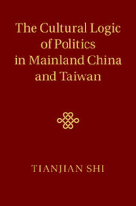 The Cultural Logic of Politics in Mainland China and             Taiwan