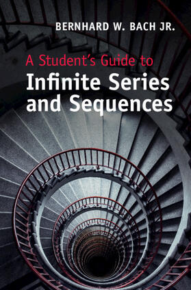 A Student's Guide to Infinite Series and             Sequences