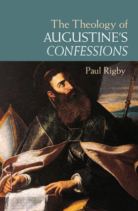 The Theology of Augustine's Confessions