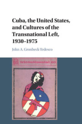 Cuba, the United States, and Cultures of the Transnational Left, 1930-1975