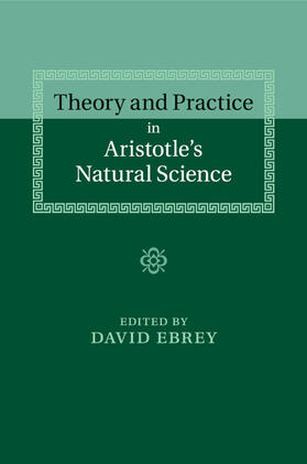 Theory and Practice in Aristotle's Natural Science